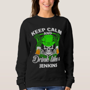 Keep calm and drink like a JENKINS st patricks day Sweatshirt