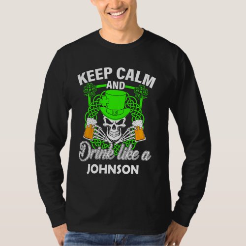 Keep calm and drink like a JOHNSON st patricks day T_Shirt