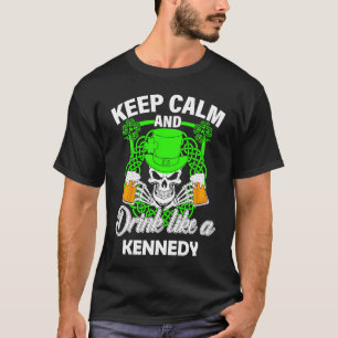 Keep calm and drink like a KENNEDY st patricks day T-Shirt