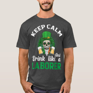 Keep Calm and Drink Like A Labober Irish Skeleton  T-Shirt