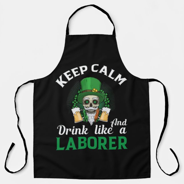Keep Calm And Drink Like A Laborer			 Apron (Front)