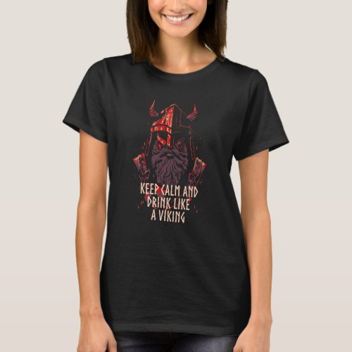 Keep Calm and Drink Like a Viking Norse Humor Valh T_Shirt