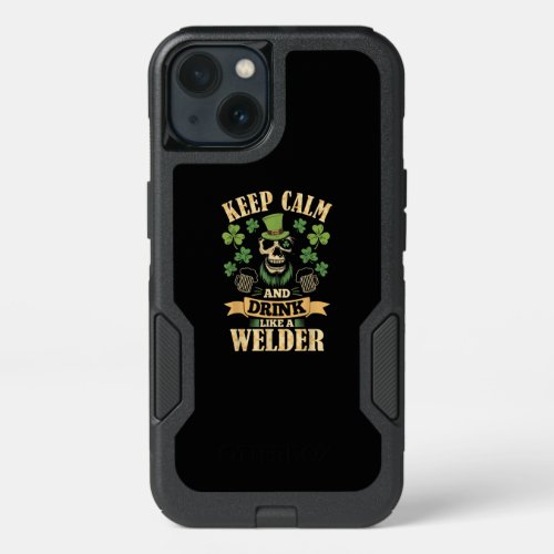 Keep Calm And Drink Like A Welder Gift For Welder iPhone 13 Case