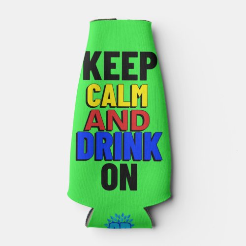 Keep Calm And Drink On Bottle Cooler