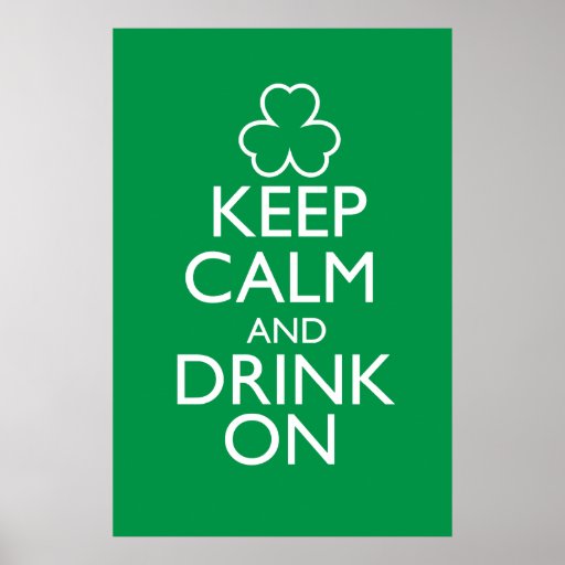 Keep Calm and Drink On Green Poster | Zazzle