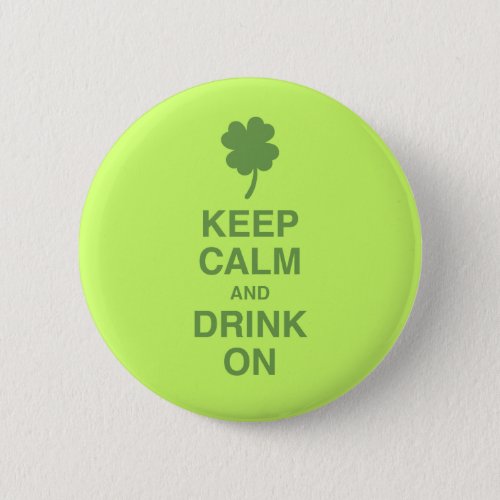 Keep Calm and Drink On Pinback Button