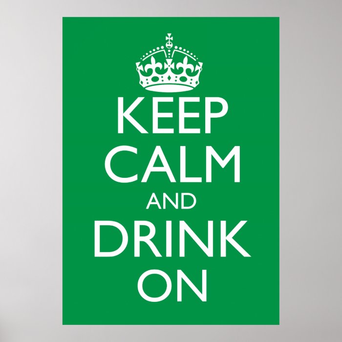 Keep Calm and Drink On Poster