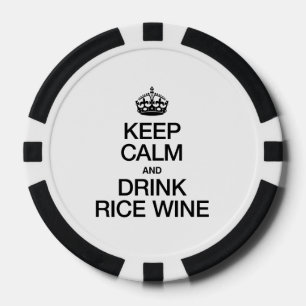 KEEP CALM AND DRINK RICE WINE POKER CHIPS