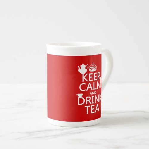 Keep Calm and Drink Tea _ All Colors Bone China Mug