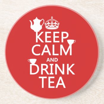 Keep Calm And Drink Tea - All Colors Coaster by keepcalmbax at Zazzle
