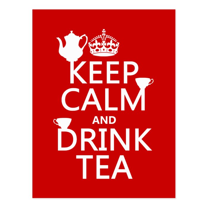 Keep Calm and Drink Tea   All Colors Post Cards