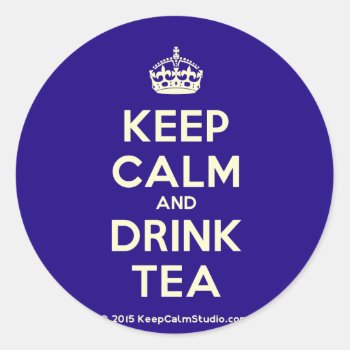 Keep Calm And Drink Tea Classic Round Sticker by keepcalmstudio at Zazzle
