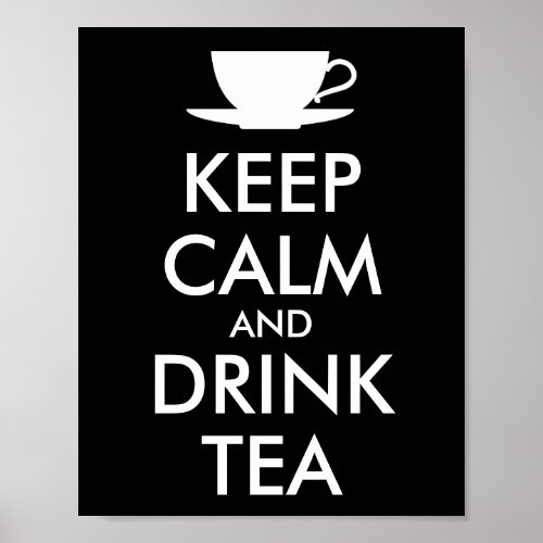 KEEP CALM and DRINK TEA _ cup of tea Poster