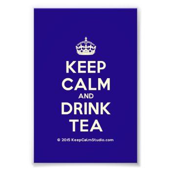 Keep Calm And Drink Tea Photo Print by keepcalmstudio at Zazzle