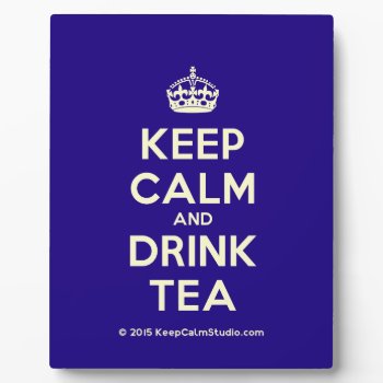 Keep Calm And Drink Tea Plaque by keepcalmstudio at Zazzle