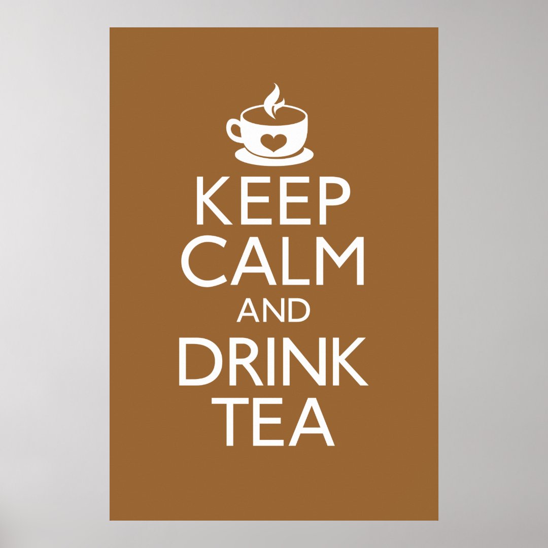 Keep Calm And Drink Tea Poster Zazzle 