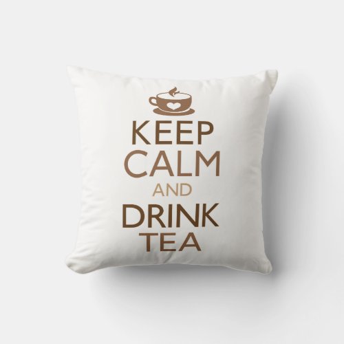 Keep Calm and Drink Tea Throw Pillow