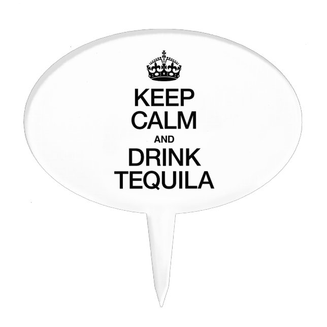 KEEP CALM AND DRINK TEQUILA CAKE TOPPER (Front)
