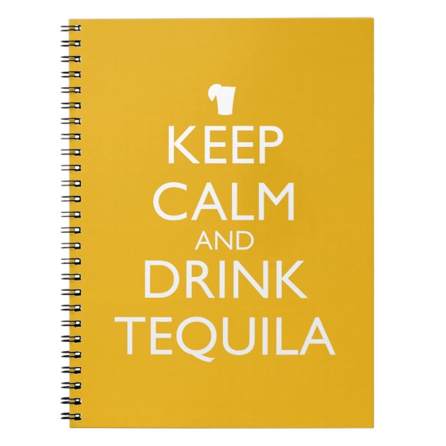 KEEP CALM AND DRINK TEQUILA NOTEBOOK (Front)