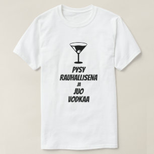 keep calm and drink vodka in Finnish T-Shirt