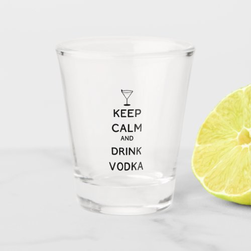 Keep Calm and Drink Vodka  Shot Glass