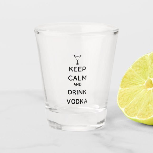 Keep Calm and Drink Vodka  Shot Glass (Front)