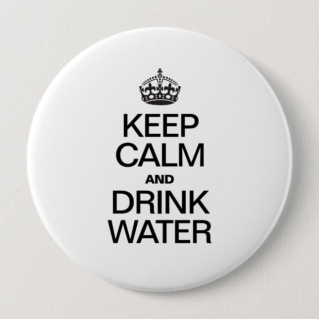 KEEP CALM AND DRINK WATER PINBACK BUTTON (Front)