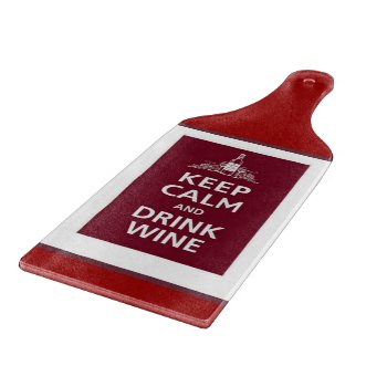 "keep Calm And Drink Wine" Cheese Cutting Board by CreativeContribution at Zazzle