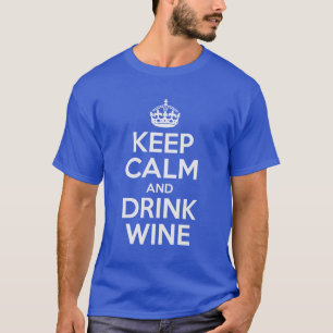 Keep Calm And Drink Wine T-Shirt