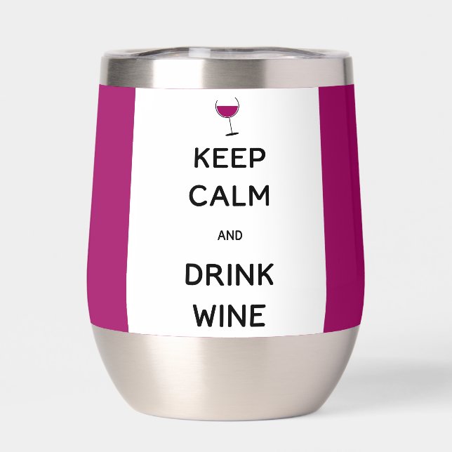 Keep Calm and Drink Wine  Thermal Wine Tumbler (Back)