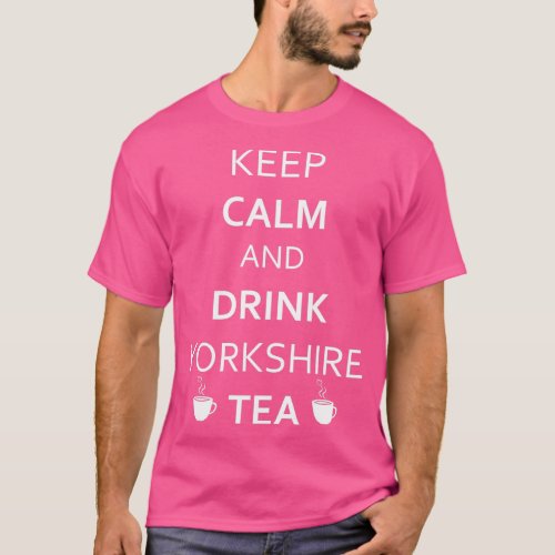 KEEP CALM AND DRINK YORKSHIRE TEA Tea Coffee Lover T_Shirt