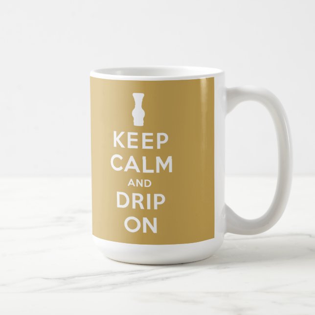 Keep Calm and Drip On Coffee Mug (Right)