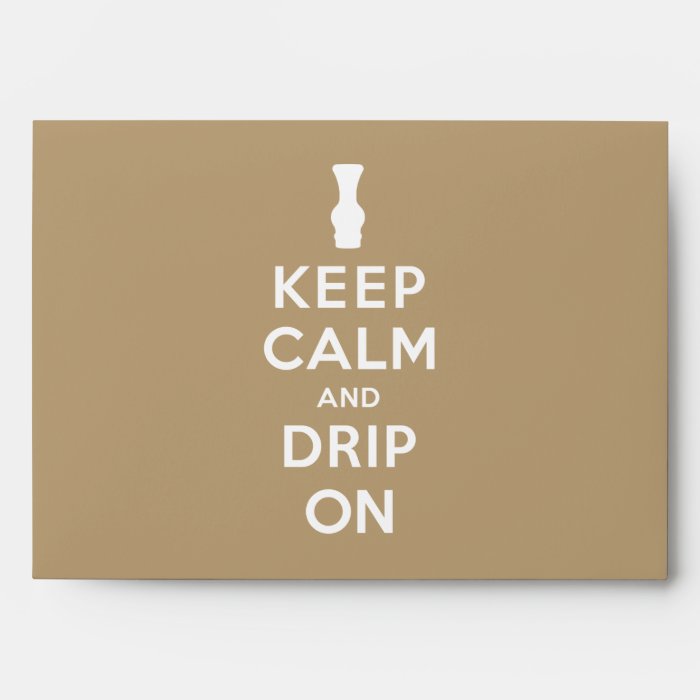 Keep Calm and Drip On Envelope