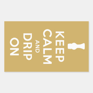 Keep Calm and Drip On Rectangular Sticker