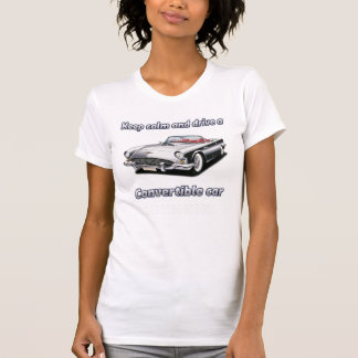 Keep Calm and Drive a Convertible Car T-shirt