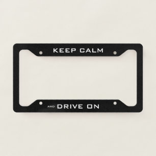 Keep Calm and Drive On Funny Black License Plate Frame