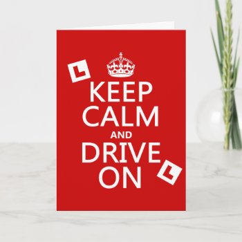 Keep Calm And Drive On (learner) Card by keepcalmbax at Zazzle