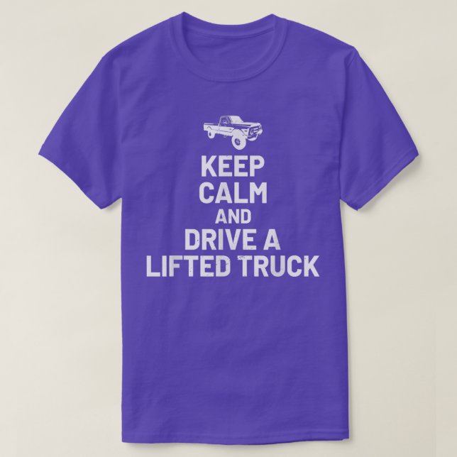 Keep Calm And Drive On - Lifted Truck Enthusiast  T-Shirt (Design Front)