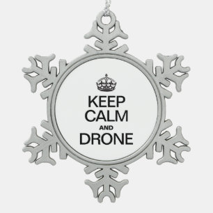 KEEP CALM AND DRONE SNOWFLAKE PEWTER CHRISTMAS ORNAMENT