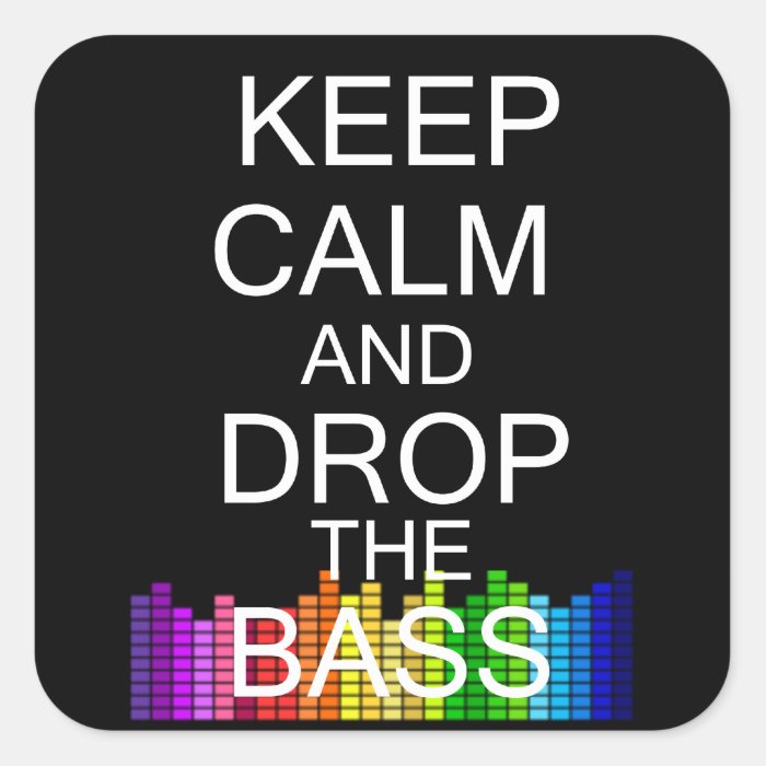 Keep Calm and Drop The Bass Square Sticker