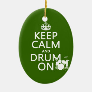 Keep Calm and Drum On (any background color) Ceramic Ornament