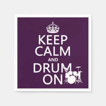 Keep Calm And Drum On (any Background Color) Paper Napkins by keepcalmbax at Zazzle