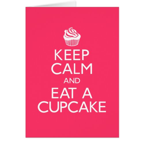 Keep Calm and Eat A Cupcake