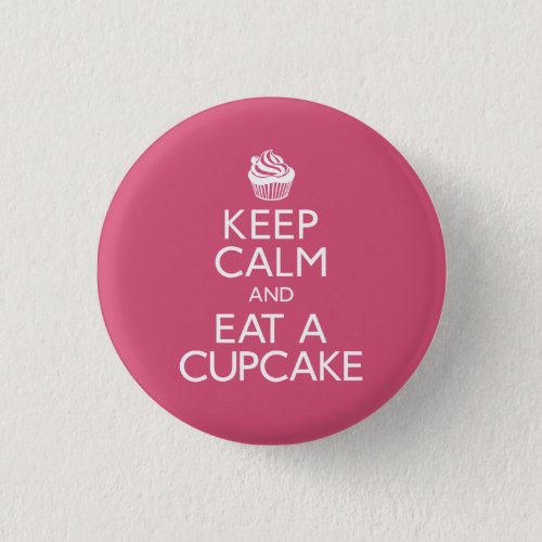 Keep Calm and Eat A Cupcake Button