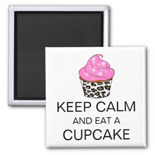 KEEP CALM AND EAT A CUPCAKE MAGNETS