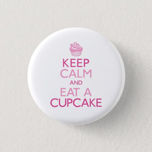 Keep Calm and Eat A Cupcake Pinback Button