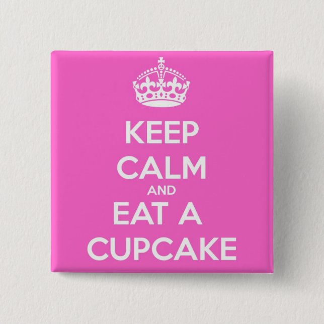 Keep Calm and Eat a Cupcake Pinback Button (Front)