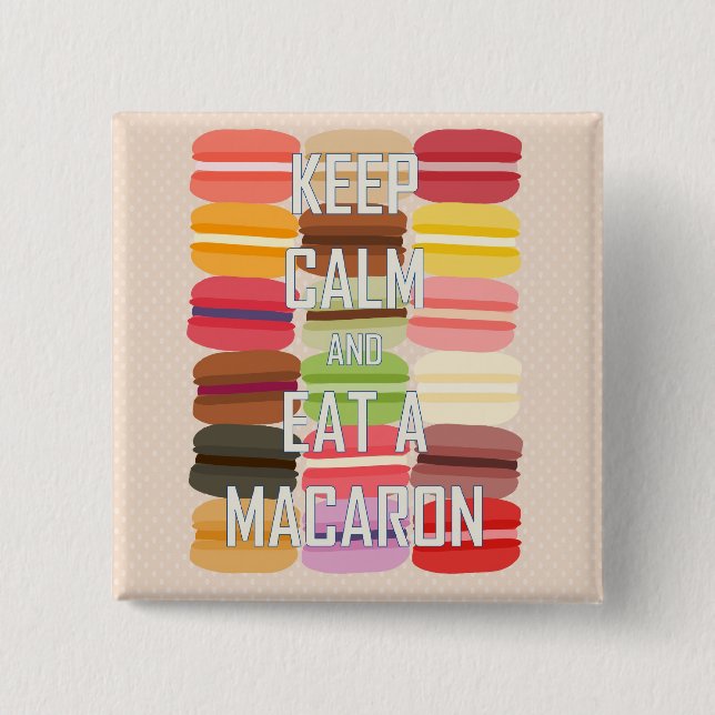 Keep Calm and Eat a Macaron Pinback Button (Front)