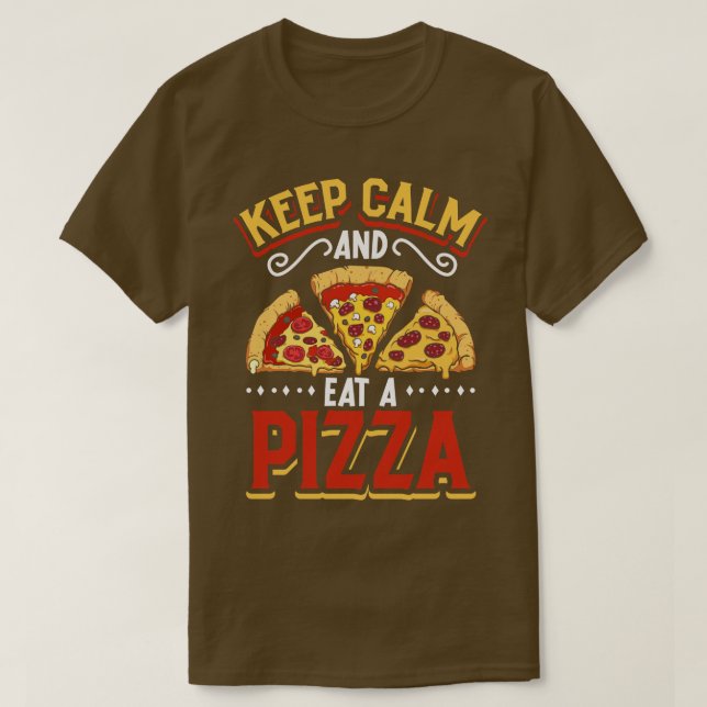 Keep Calm and eat a Pizza pizza production T-Shirt (Design Front)