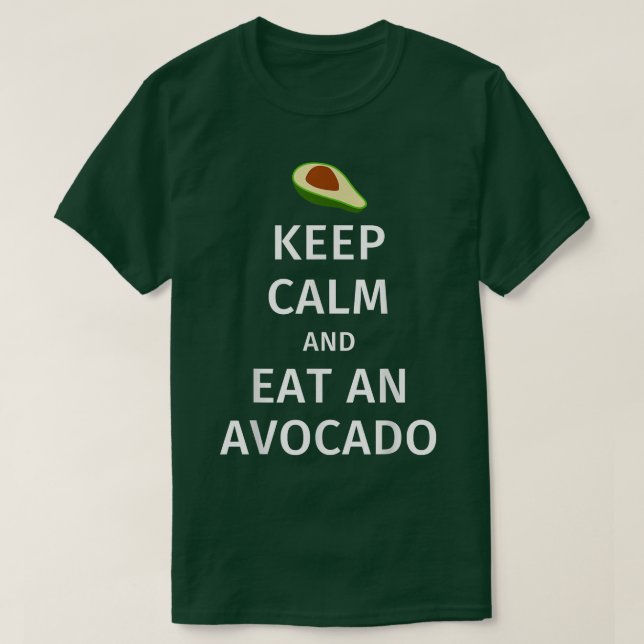 Keep Calm and Eat an Avocado  T-Shirt (Design Front)